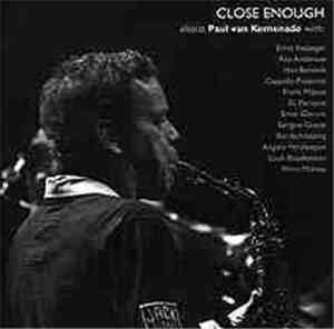 Paul Van Kemenade - Close Enough