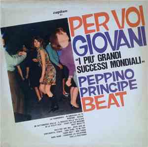 Peppino Principe - Per Voi Giovani - I Più Grandi Successi Mondiali - Beat