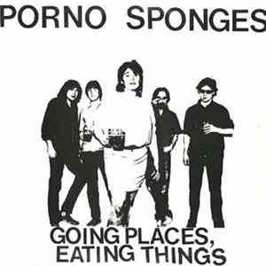 Porno Sponges - Going Places, Eating Things