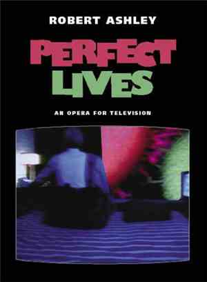 Robert Ashley - Perfect Lives