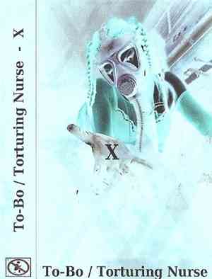 To-Bo / Torturing Nurse - X
