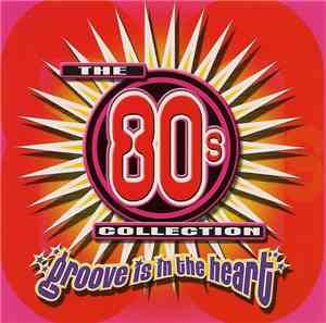 Various - The 80's Collection Groove Is In The Heart