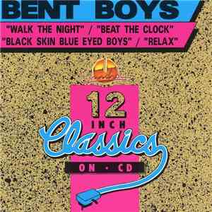 Bent Boys - Walk The Night / Beat The Clock / Black Skin Blue Eyed Boys / Relax