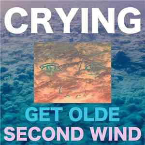 Crying - Get Olde / Second Wind