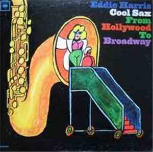Eddie Harris - Cool Sax From Hollywood To Broadway