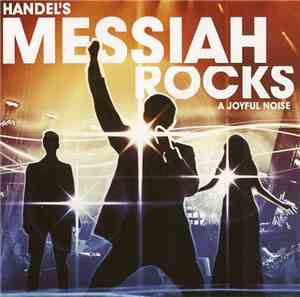 Joyful Noise  - Handel's Messiah Rocks - A Joyful Noise