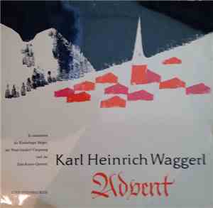 Karl Heinrich Waggerl, Die Riederinger Sänger, Der Wastl-Fanderl-Viergesang Und Das Tobi-Reiser-Quintett - Advent