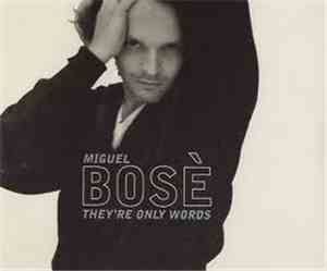 Miguel Bosé - They're Only Words