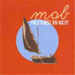 Mob  - Mich Kriegt Ihr Nicht