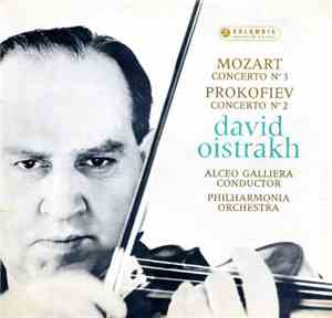 Mozart, Prokofiev / Philharmonia Orchestra Conducted By Alceo Galliera With David Oistrakh - Concerto No. 3 / Concerto No. 2