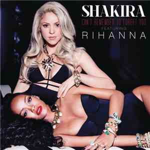 Shakira Featuring Rihanna - Can't Remember To Forget You