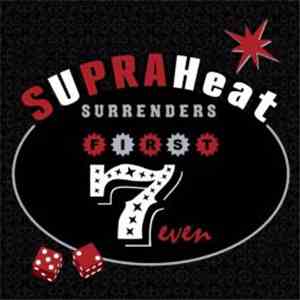 Supraheat Surrenders - First Seven