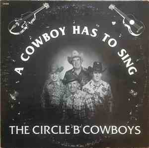 The Circle B Cowboys - A Cowboy Has To Sing