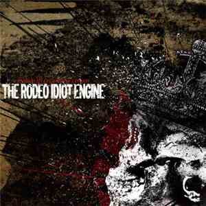 The Rodeo Idiot Engine - Fools Will Crush The Crown