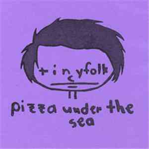 Tinyfolk - Pizza Under The Sea