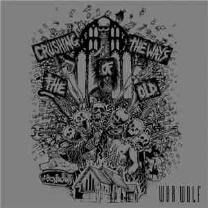 War Wolf - Crushing The Ways Of The Old