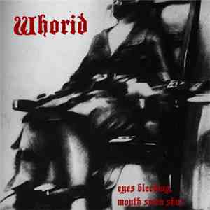 Whorid - Eyes Bleeding, Mouth Sewn Shut