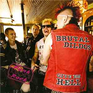 Brutal Dildos - Give 'Em Hell