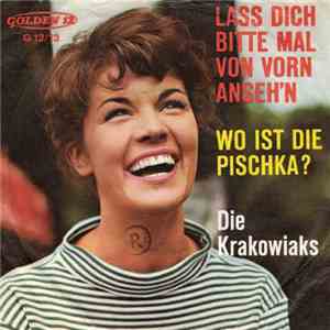 Die Krakowiaks - Lass Dich Bitte Mal Von Vorn Anseh'n
