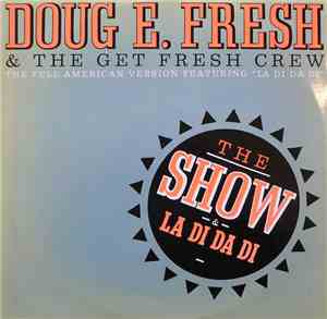 Doug E. Fresh & The Get Fresh Crew / Doug E. Fresh & MC. Ricky D - The Show / La Di Da Di
