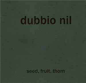 Dubbio Nil - Seed, Fruit, Thorn