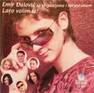 Emir Đulović - Sa Prijateljima I Hit Pjesmom Laro Volim Te!