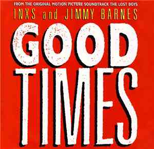 INXS And Jimmy Barnes - Good Times