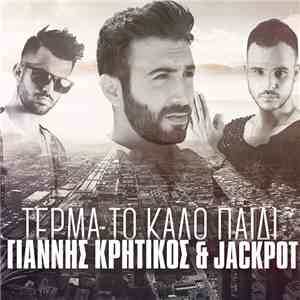 Γιάννης Κρητικός  & Jackpot  - Τέρμα Το Καλό Παιδί