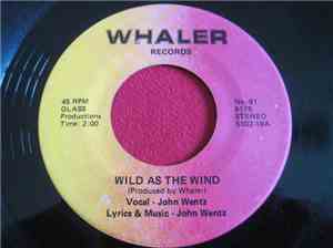 John Wentz  - Wild As The Wind / Pretty Crazy Baby