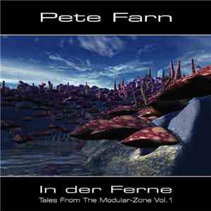 Pete Farn - In Der Ferne - Tales From Modular-Zone Vol.1