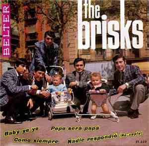 The Brisks - Pepe Será Papá / Como Siempre / Nadie Respondió / Baby Ye-ye