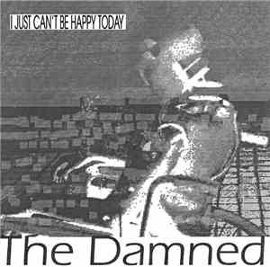 The Damned - I Just Can't Be Happy Today