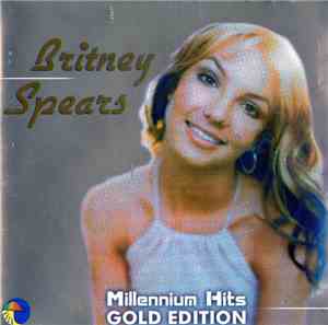 Britney Spears - Millennium Hits: Gold Edition