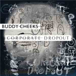 Buddy Cheeks - Corporate Dropout