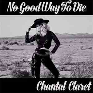 Chantal Claret - No Good Way To Die