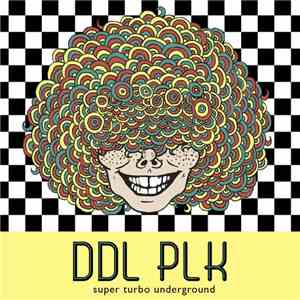 DDL PLK - Super Turbo Underground
