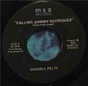 Derrell Felts - Calling Johnny Rodriguez / A Week Ago Today