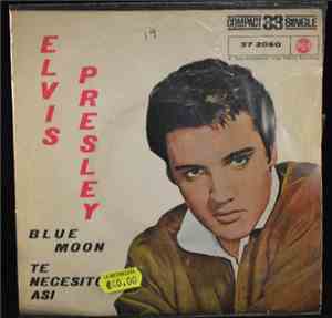 Elvis Presley - Blue Moon / I Need You So