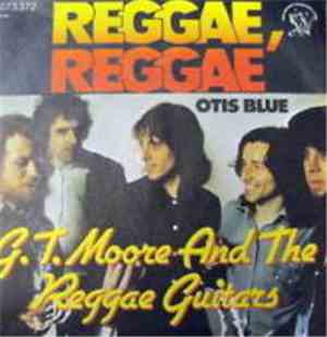 G.T. Moore And The Reggae Guitars - Reggae Reggae / Otis Blue