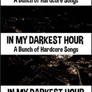 In My Darkest Hour - A Bunch of Hardcore Songs