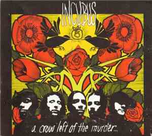 Incubus  - A Crow Left Of The Murder...