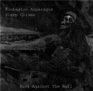 Koobaatoo Asparagus / Sleep Column - Back Against The Wall