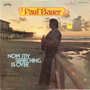 Paul Bauer  - Now My Searching Is Over