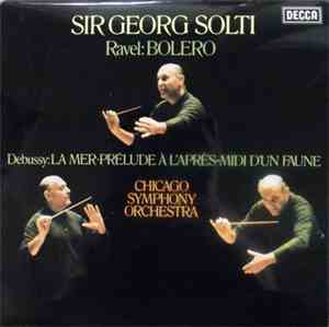 Sir Georg Solti, Ravel / Debussy, Chicago Symphony Orchestra - Bolero / La Mer ∙ Prélude À L'Après-Midi D'Un Faune