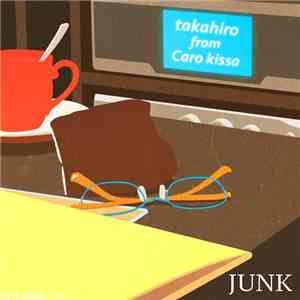 Takahiro From Caro Kissa - Junk
