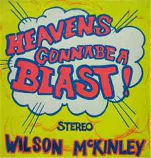 Wilson McKinley - Heaven's Gonna Be A Blast!