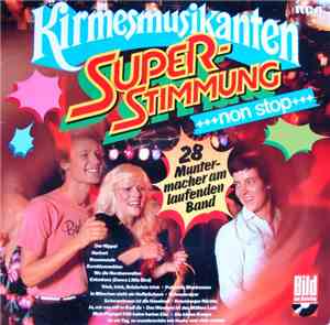 Die Kirmesmusikanten - Superstimmung Non Stop