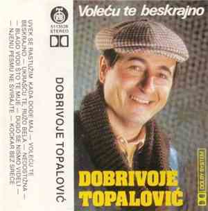 Dobrivoje Topalović - Voleću Te Beskrajno