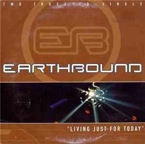 Earthbound - Living Just For Today