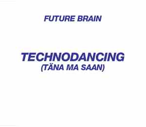 Future Brain  - Technodancing (Täna Ma Saan)